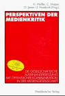 Perspektiven der Medienkritik: Die gesellschaftliche Auseinandersetzung mit öffentlicher Kommunikation in der Mediengesellschaft. Dieter Roß zum 60. Geburtstag (German Edition)