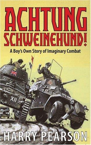 Achtung Schweinehund: A Boy's Own Story of Imaginary Combat