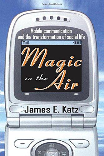 Magic in the Air: Mobile Communication and the Transformation of Social Life