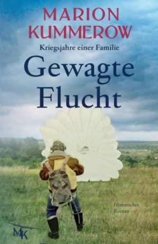 Gewagte Flucht (Kriegsjahre einer Familie)