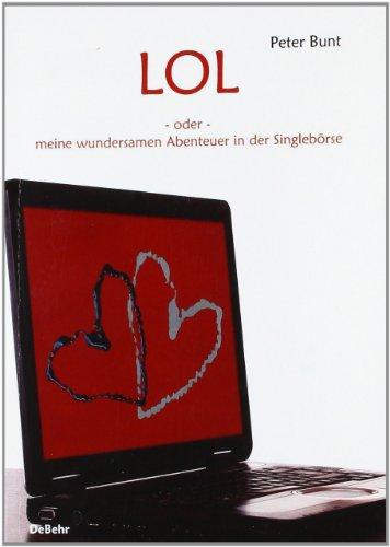 LOL - oder - Meine wundersamen Abenteuer in der Singlebörse