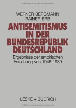 Antisemitismus in der Bundesrepublik Deutschland: Ergebnisse der empirischen Forschung von 1946-1989