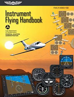 Instrument Flying Handbook: ASA FAA-H-8083-15B (FAA Handbooks series)