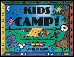 Carlson, L: Kids Camp!: Activities for the Backyard or Wilderness (Kid's Guide)