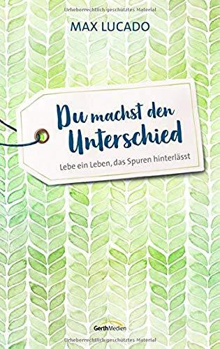 Du machst den Unterschied: Lebe ein Leben, das Spuren hinterlässt.