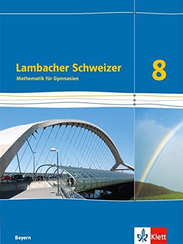 Lambacher Schweizer Mathematik 8. Ausgabe Bayern: Schülerbuch Klasse 8 (Lambacher Schweizer. Ausgabe für Bayern ab 2017)