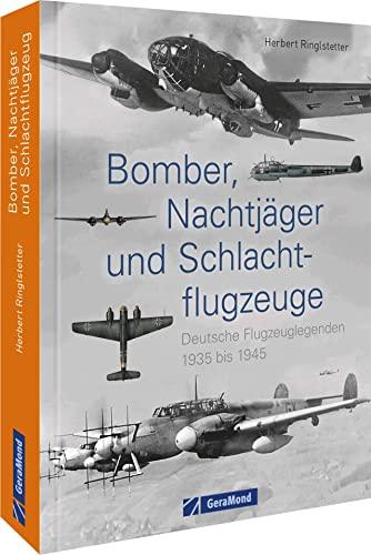 Bomber, Nachtjäger und Schlachtflugzeuge: Deutsche Flugzeuglegenden 1935 bis 1945. Deutschland im zweiten Weltkrieg