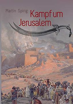 Kampf um Jerusalem: Historisch-biblischer Roman