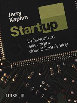 Startup. Un'avventura alle origini della Silicon Valley (Stories)