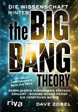 Die Wissenschaft hinter The Big Bang Theory: Komplizierte Phänomene einfach erklärt  sodass sogar Penny sie verstehen würde