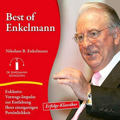 Best of Enkelmann: Exklusive Vortrags-Impulse zur Entfaltung Ihrer einzigartigen Persönlichkeit