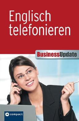 Englisch telefonieren. Compact Business Update. Professionelle Kommunikation am Telefon