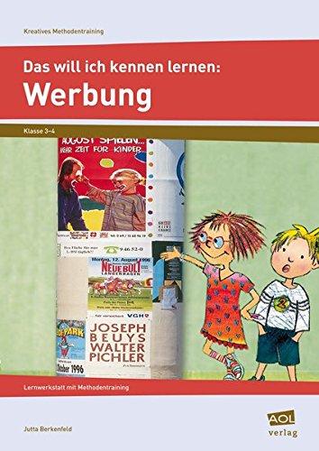 Das will ich kennen lernen: Werbung: Lernwerkstatt mit Methodentraining (3. und 4. Klasse) (Kreatives Methodentraining)