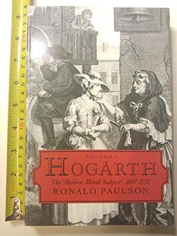 Hogarth: Volume I: The Modern Moral Subject, 1697-1732