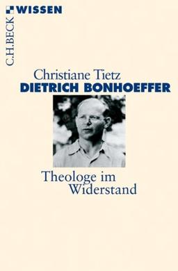 Dietrich Bonhoeffer: Theologe im Widerstand