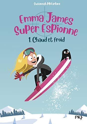 Emma James, super espionne. Vol. 1. Chaud et froid