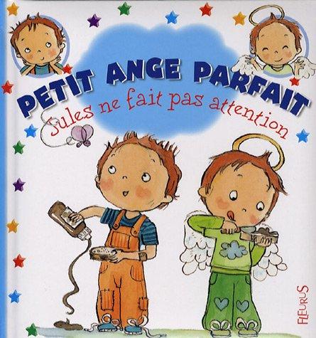 Petit ange parfait. Jules ne fait pas attention