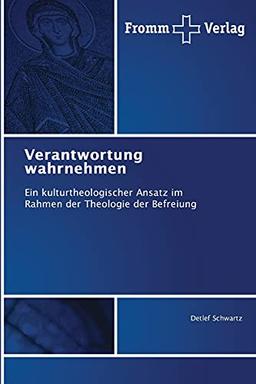 Verantwortung wahrnehmen: Ein kulturtheologischer Ansatz im Rahmen der Theologie der Befreiung