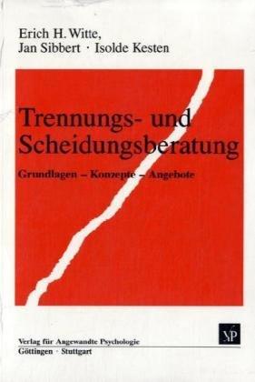 Trennungs- und Scheidungsberatung: Grundlagen - Konzepte - Angebote