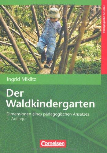 Der Waldkindergarten: Dimensionen eines pädagogischen Ansatzes