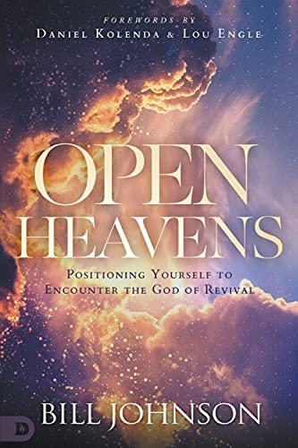 Open Heavens: Position Yourself to Encounter the God of Revival