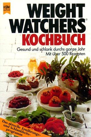 Weight Watchers Kochbuch. Gesund und schlank durchs ganze Jahr.