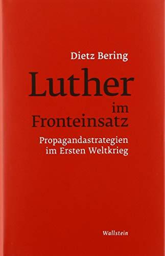 Luther im Fronteinsatz: Propagandastrategien im Ersten Weltkrieg