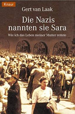 Die Nazis nannten sie Sara: Wie ich das Leben meiner Mutter rettete