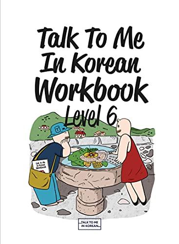 Talk To Me In Korean Workbook - Level 6