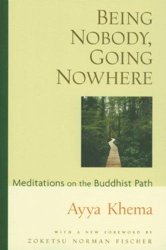 Being Nobody, Going Nowhere: Meditations on the Buddhist Path