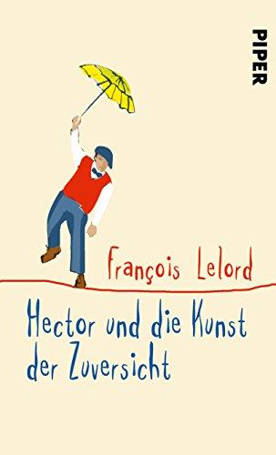 Hector und die Kunst der Zuversicht (Hectors Abenteuer, Band 8)