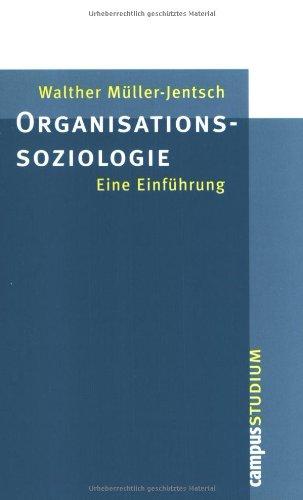 Organisationssoziologie: Eine Einführung (Campus »Studium«)