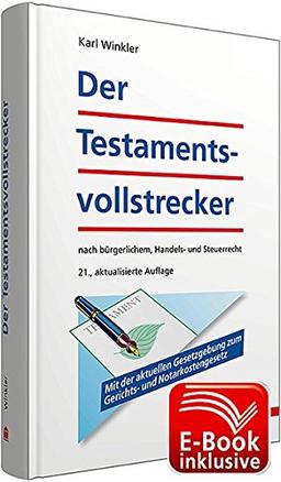 Der Testamentsvollstrecker inkl. E-Book: nach bürgerlichem, Handels- und Steuerrecht