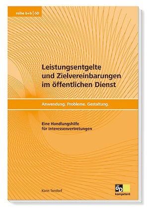 Leistungsentgelte und Zielvereinbarungen im öffentlichen Dienst: Anwendung, Probleme, Gestaltung. Eine Handlungshilfe für Interessenvertretungen