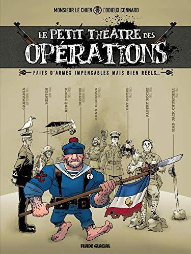 Le petit théâtre des opérations : faits d'armes impensables mais bien réels.... Vol. 1