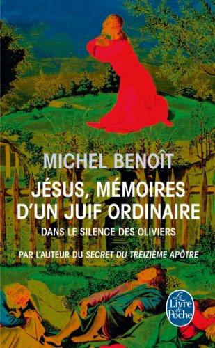 Jésus, mémoires d'un Juif ordinaire : dans le silence des oliviers