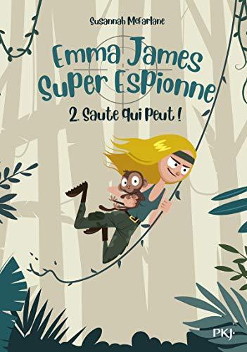 Emma James, super espionne. Vol. 2. Saute qui peut !