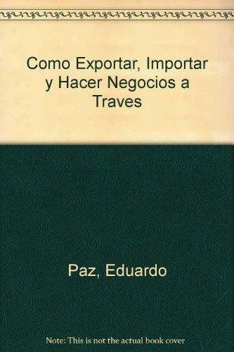 Como Exportar, Importar Y Hacer Negocios a Traves De Internet