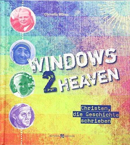 Windows 2 heaven: Christen, die Geschichte schrieben