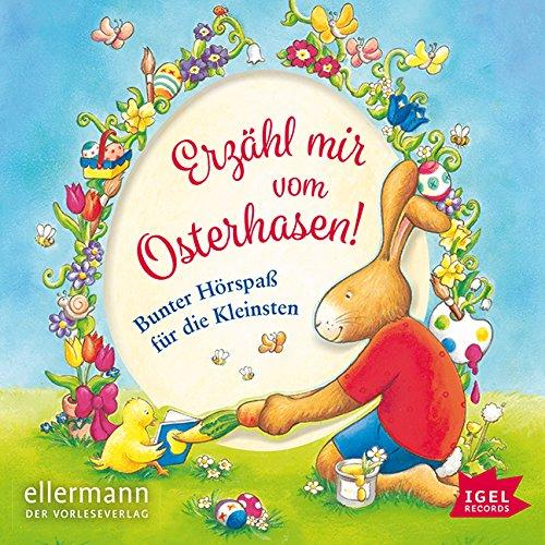 Erzähl mir vom Osterhasen!: Bunter Hörspaß für die Kleinsten