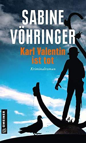 Karl Valentin ist tot: Kriminalroman (Hauptkommissar Perlinger) (Kriminalromane im GMEINER-Verlag)