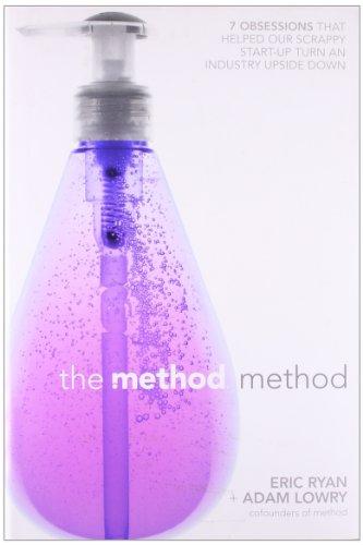 The Method Method: Seven Obsessions That Helped Our Scrappy Start-up Turn an Industry Upside Down