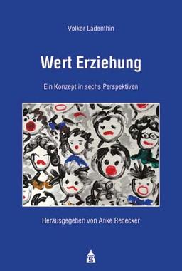 Wert Erziehung: Ein Konzept in sechs Perspektiven