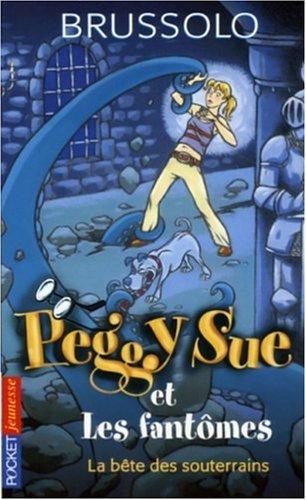 Peggy Sue et les fantômes. Vol. 6. La bête des souterrains