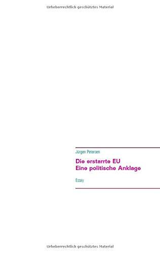 Die erstarrte EU - Eine politische Anklage