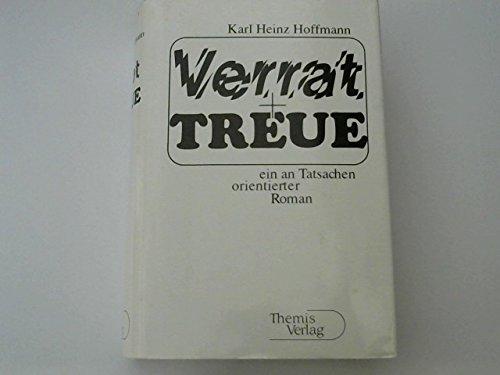 Verrat und Treue - Ein an Tatsachen orientierter Roman