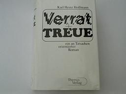 Verrat und Treue - Ein an Tatsachen orientierter Roman