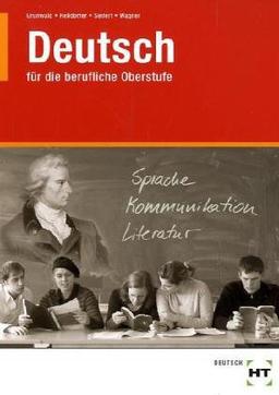 Deutsch für die berufliche Oberstufe: Ein Lern- und Arbeitsbuch