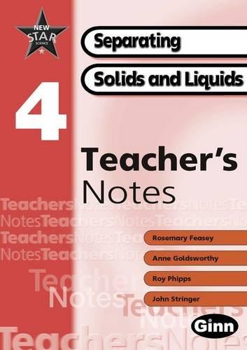 New Star Science: Year 4: Separating Solids And Liquids Teacher Notes: Teacher's Notes (STAR SCIENCE NEW EDITION)