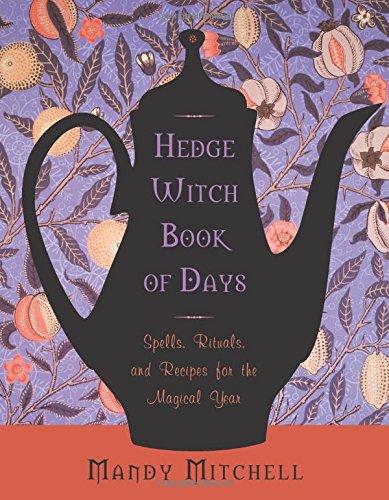 Hedgewitch Book of Days: Spells, Rituals, and Recipes for the Magical Year